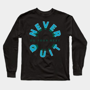 Never Do Your Best Quit Long Sleeve T-Shirt